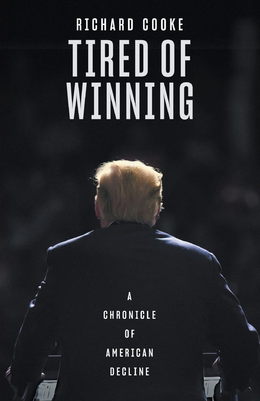 Cover: 9781760641146 | Tired of Winning | A Chronicle of American Decline | Richard Cooke