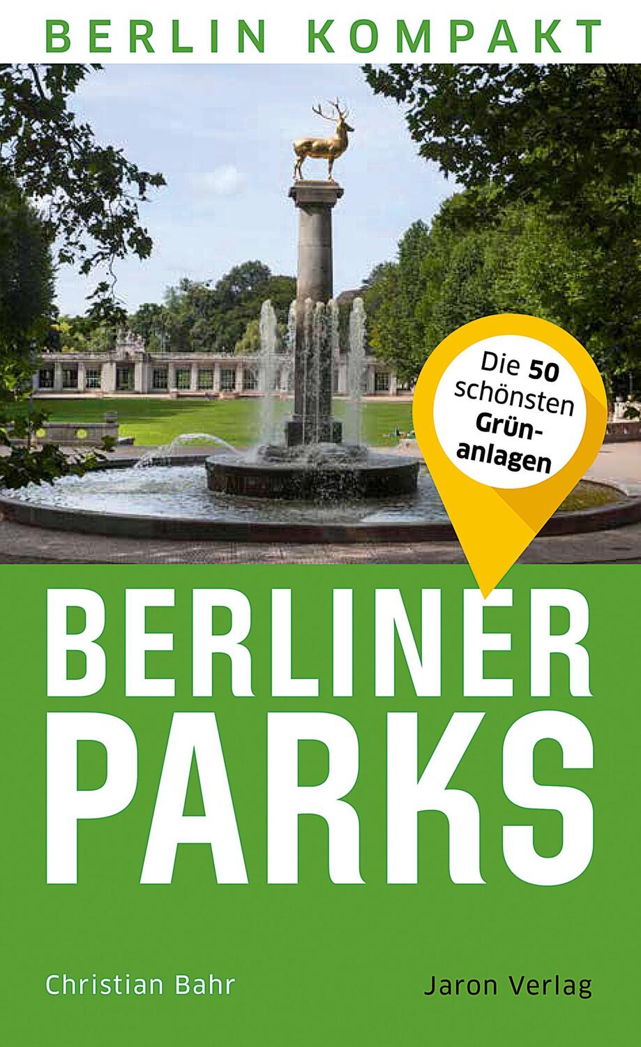 Cover: 9783897734388 | Berliner Parks | Die 50 schönsten Grünanlagen | Christian Bahr | Buch