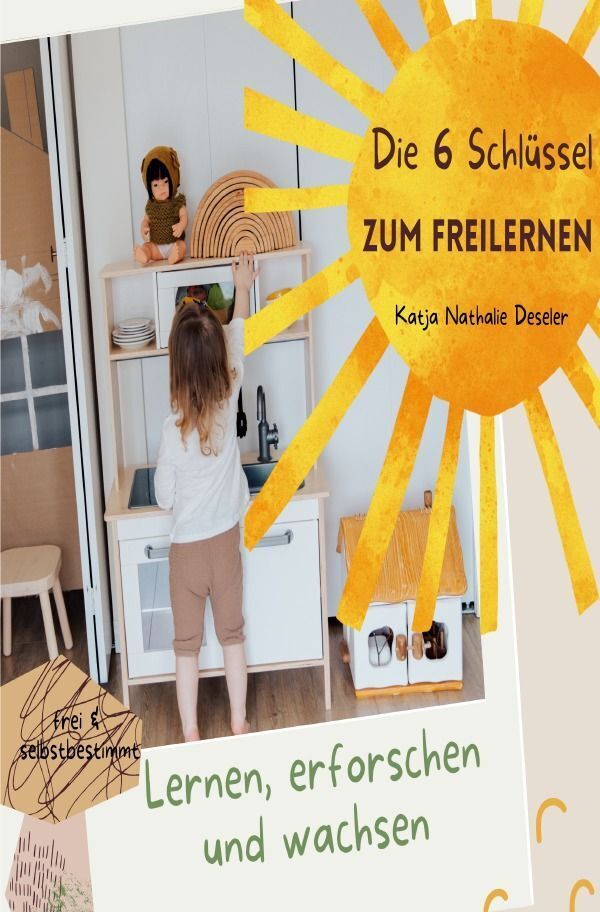 Cover: 9783758414916 | Die 6 Schlüssel zum Freilernen | DE | Katja Deseler | Taschenbuch