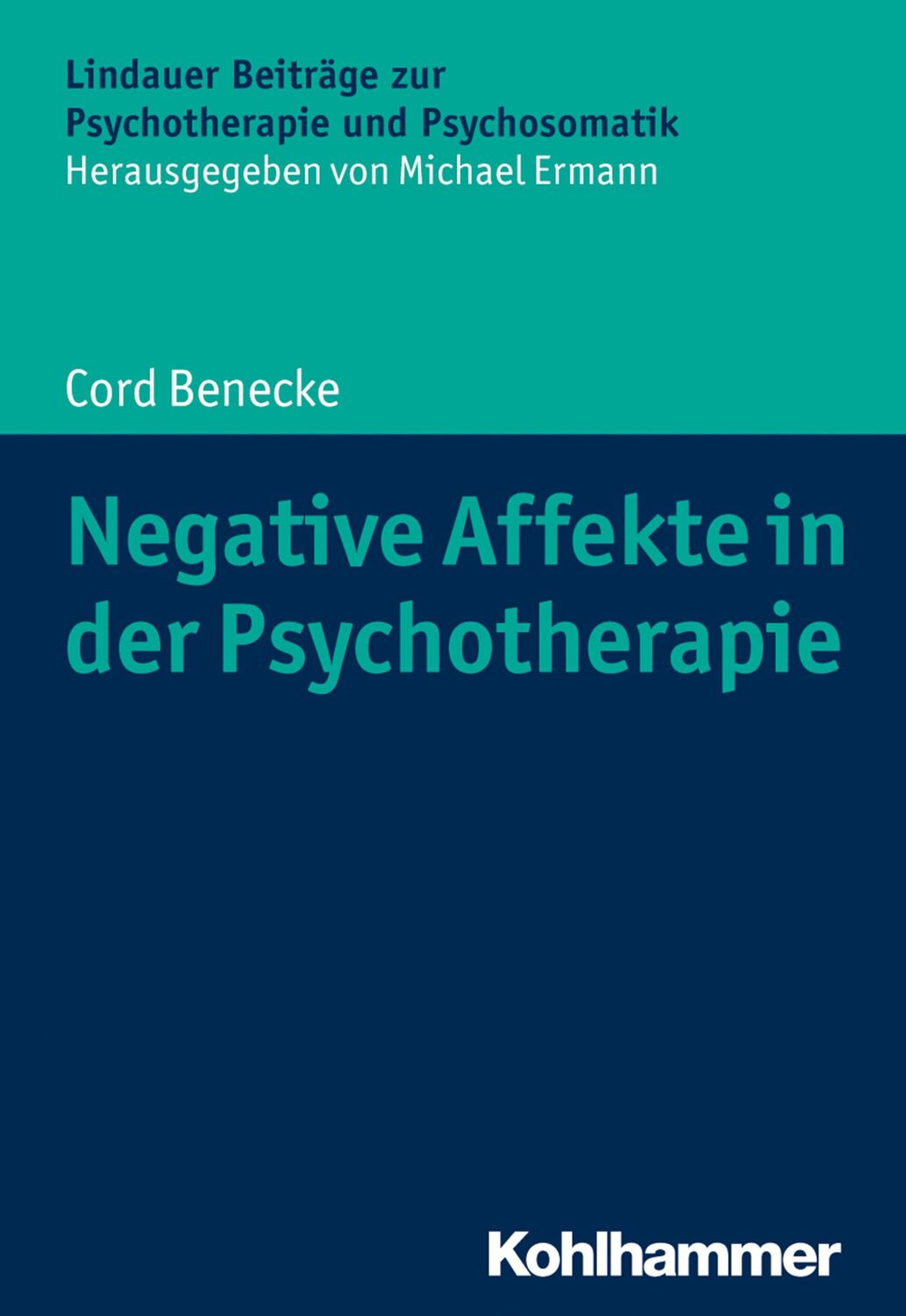 Cover: 9783170351387 | Negative Affekte in der Psychotherapie | Cord Benecke | Taschenbuch