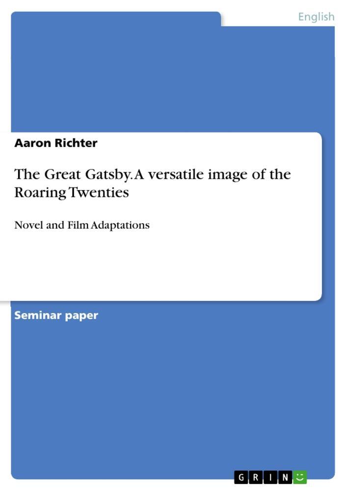 Cover: 9783656623410 | The Great Gatsby. A versatile image of the Roaring Twenties | Richter
