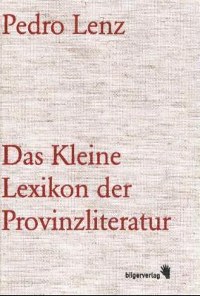 Cover: 9783908010722 | Das Kleine Lexikon der Provinzliteratur | Pedro Lenz | Buch | 100 S.
