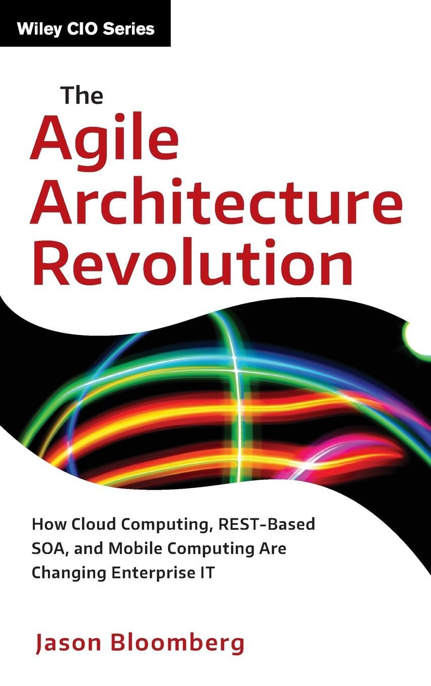 Cover: 9781118409770 | The Agile Architecture Revolution | Jason Bloomberg | Buch | 304 S.