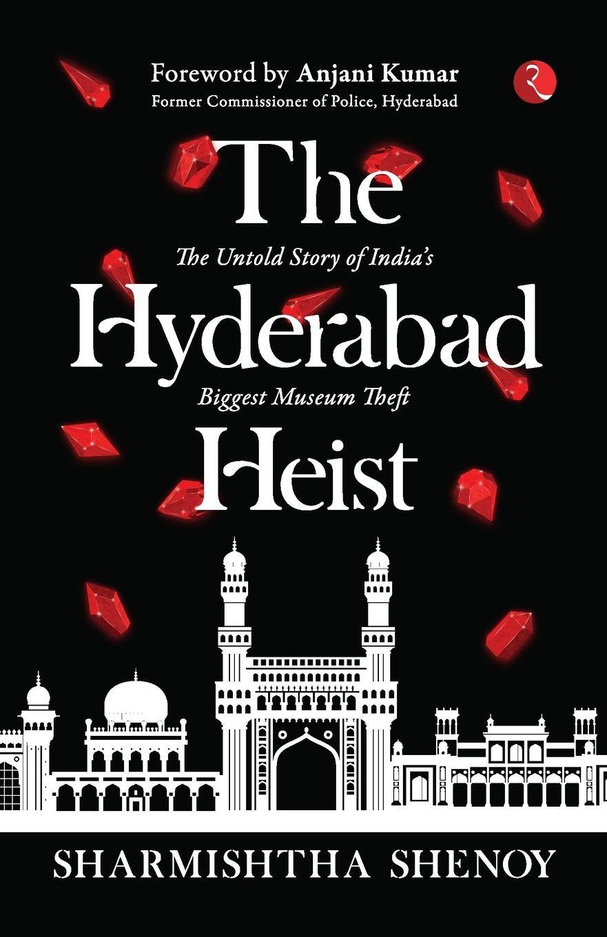 Cover: 9789355209849 | THE HYDERABAD HEIST | The Untold Story of India's Biggest Museum Theft