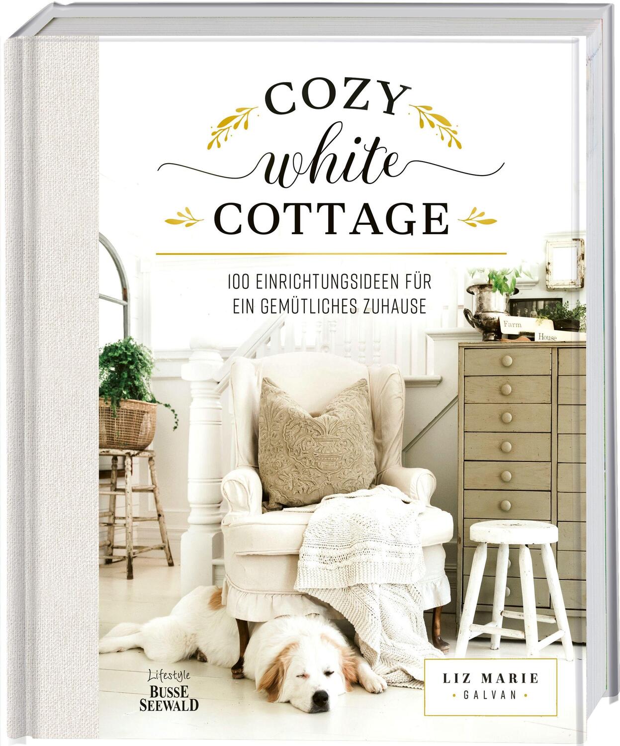 Cover: 9783772472893 | Cozy White Cottage | 100 Einrichtungsideen für ein gemütliches Zuhause