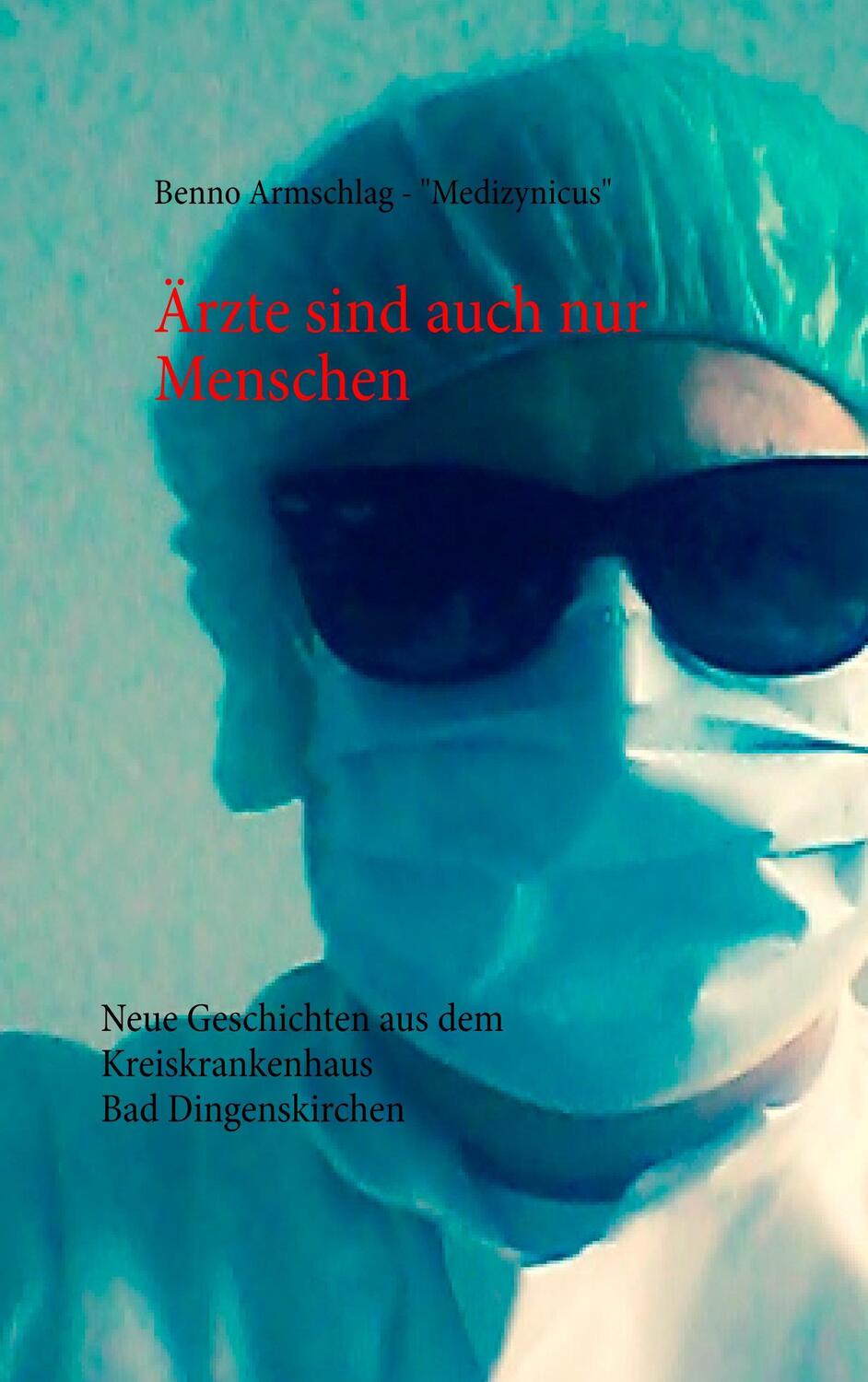 Cover: 9783746047751 | Ärzte sind auch nur Menschen | Benno Armschlag (u. a.) | Taschenbuch