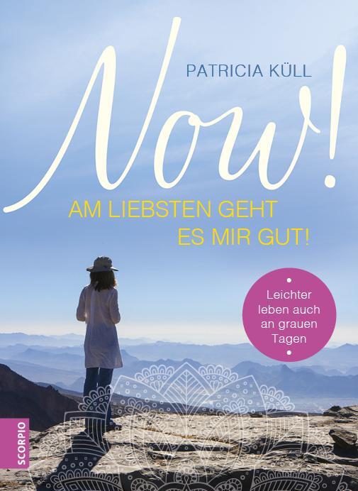 Cover: 9783958031432 | Now! Am liebsten geht es mir gut! | Patricia Küll | Taschenbuch | 2018