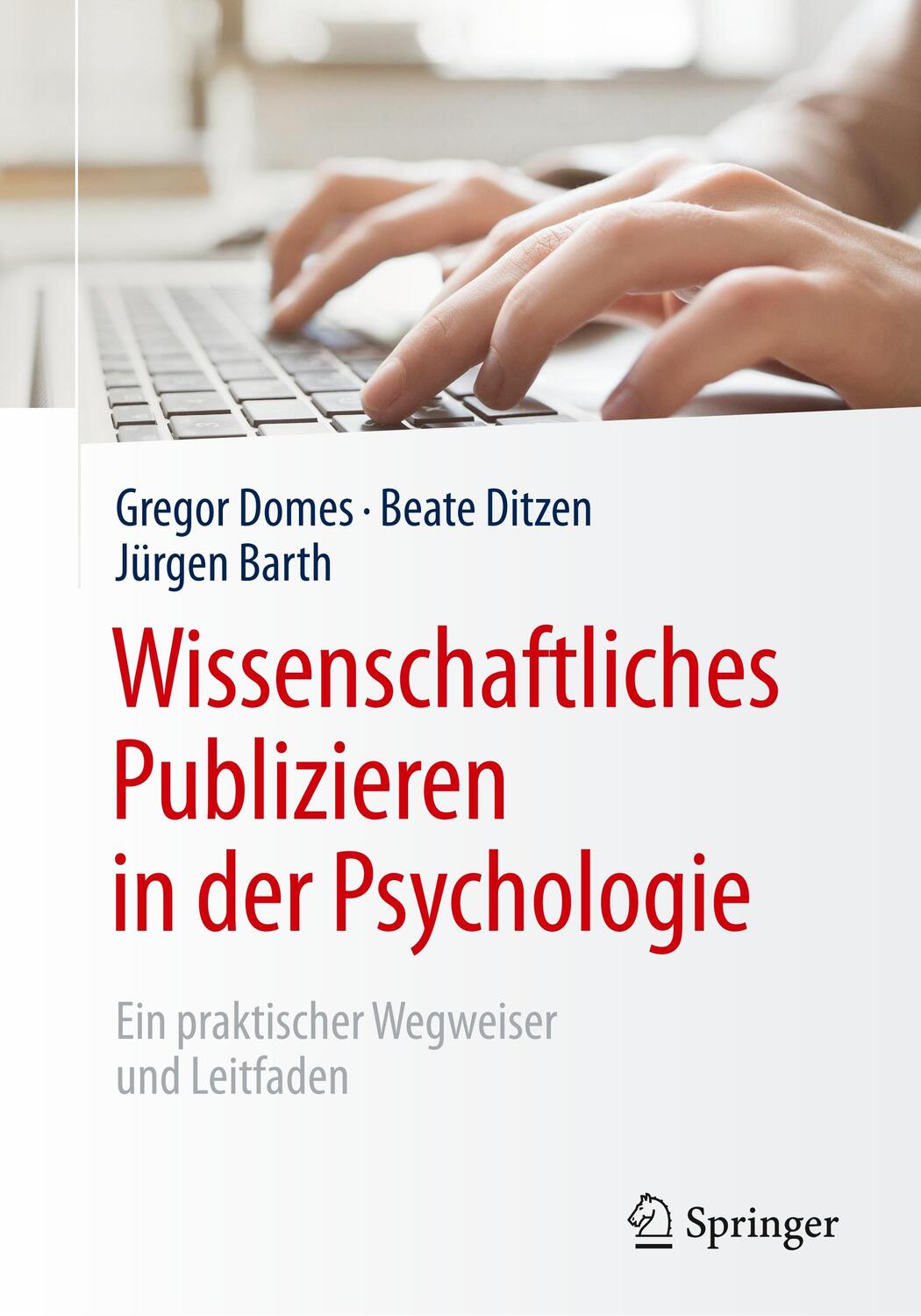 Cover: 9783662566824 | Wissenschaftliches Publizieren in der Psychologie | Domes (u. a.)