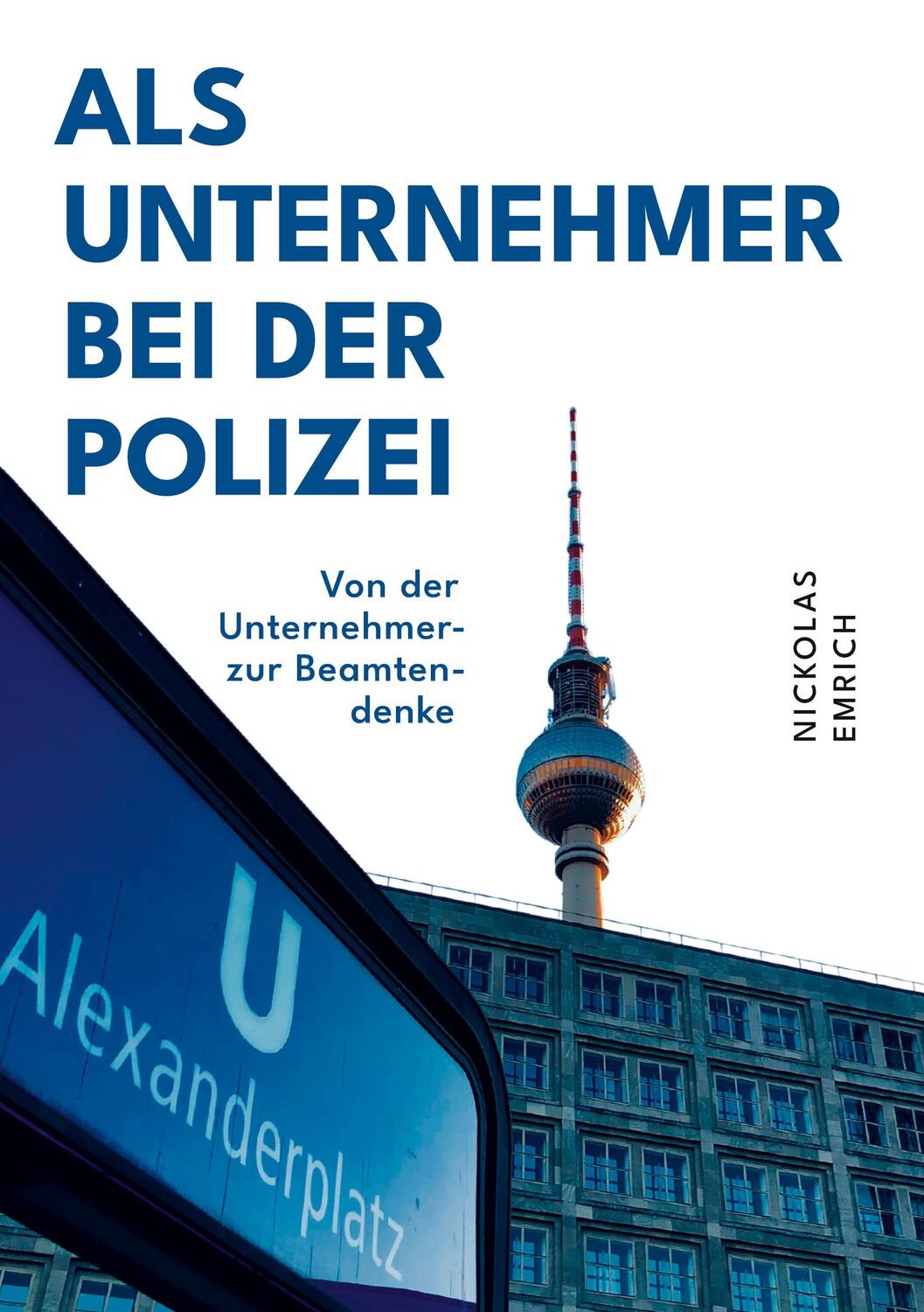Cover: 9783347738836 | Als Unternehmer bei der Polizei | Nickolas Emrich | Buch | Deutsch