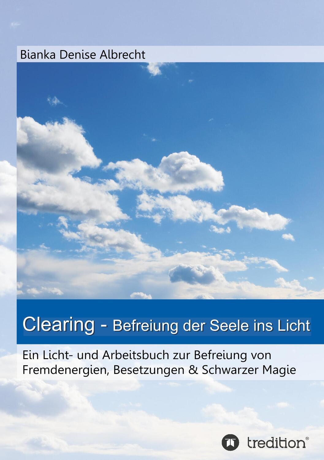 Cover: 9783732323142 | Clearing - Befreiung der Seele ins Licht | Bianka Denise Albrecht
