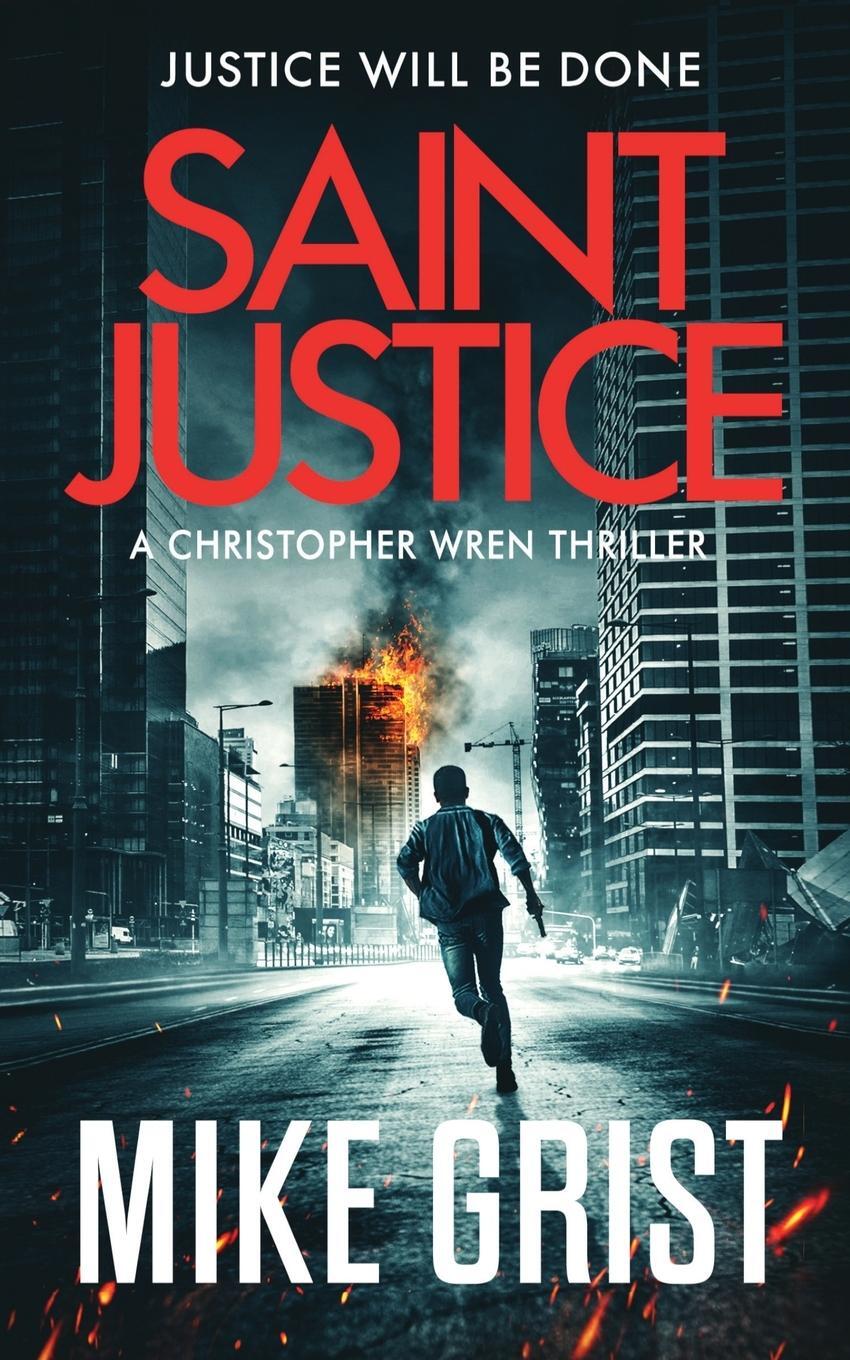 Cover: 9781739951115 | Saint Justice | Mike Grist | Taschenbuch | Christopher Wren Thrillers