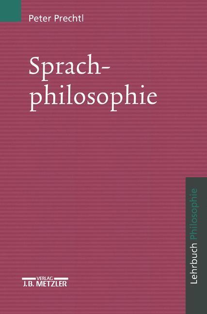 Cover: 9783476016447 | Sprachphilosophie | Lehrbuch Philosophie | Peter Prechtl | Taschenbuch