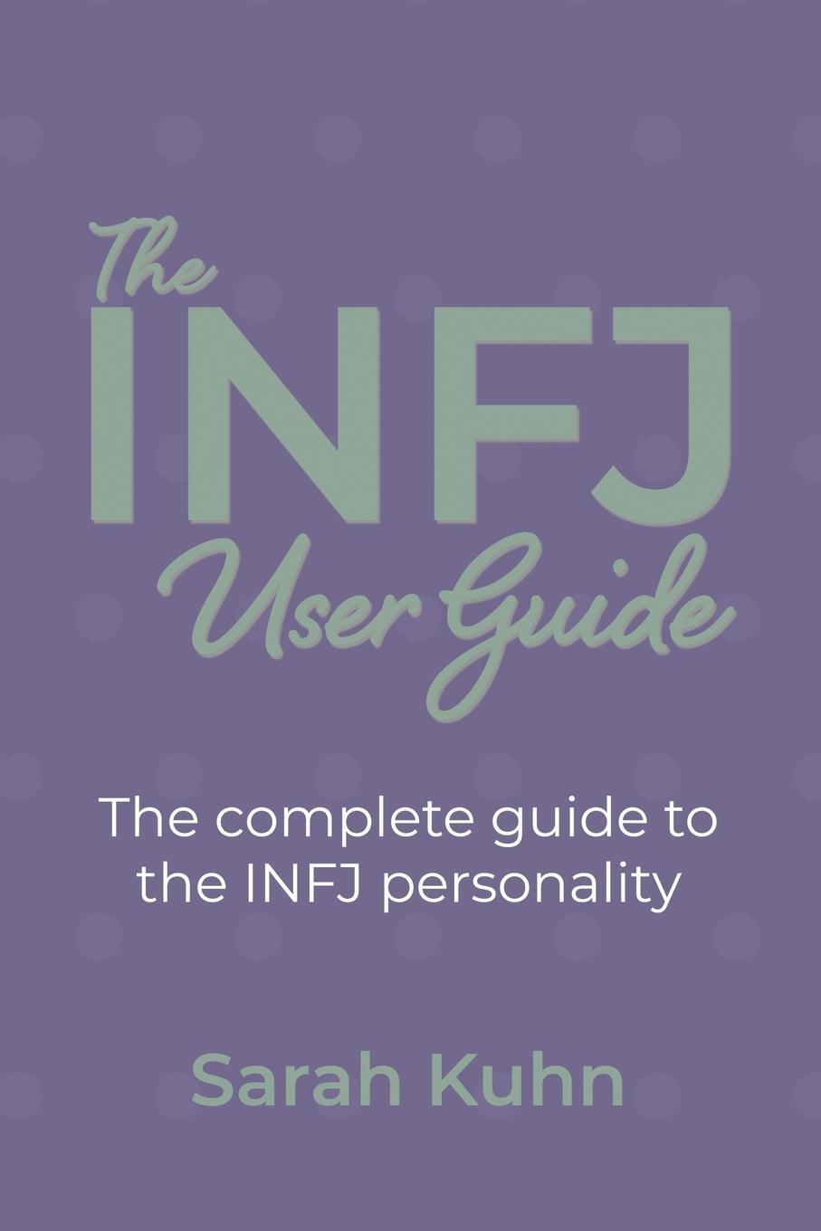 Cover: 9781734995411 | The INFJ User Guide | The complete guide to the INFJ personality.
