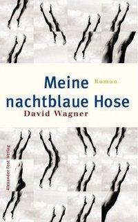 Cover: 9783828601192 | Meine nachtblaue Hose | Roman | David Wagner | Deutsch | 2000