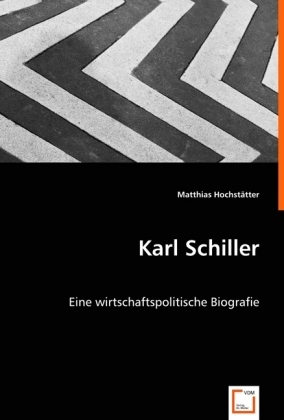 Cover: 9783639010794 | Karl Schiller | Eine wirtschaftspolitische Biografie | Hochstätter
