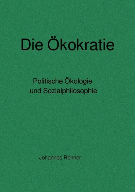 Cover: 9783748581710 | Die Ökokratie | Politische Ökologie und Sozialphilosophie | Renner