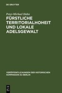 Cover: 9783110121186 | Fürstliche Territorialhoheit und lokale Adelsgewalt | Hahn | Buch