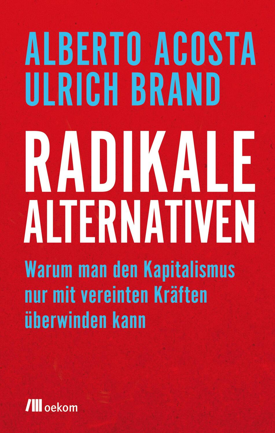 Cover: 9783962380144 | Radikale Alternativen | Alberto Acosta (u. a.) | Taschenbuch | Deutsch