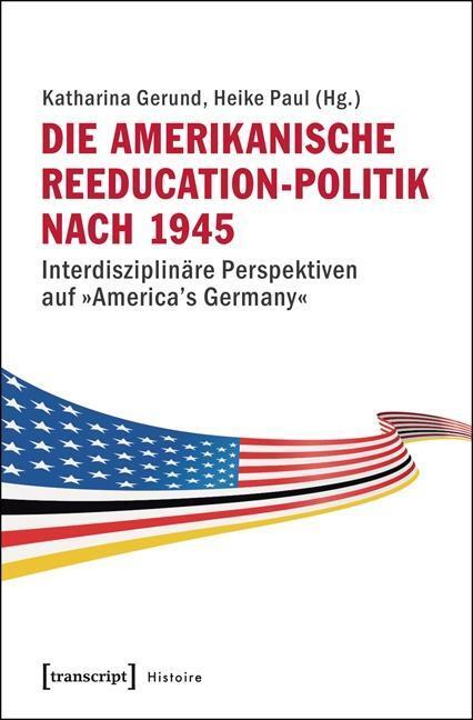 Cover: 9783837626322 | Die amerikanische Reeducation-Politik nach 1945 | Taschenbuch | 306 S.