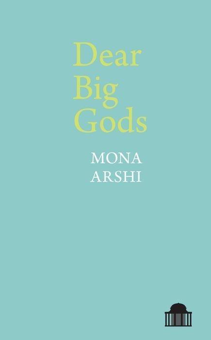 Cover: 9781786942159 | Dear Big Gods | Mona Arshi | Taschenbuch | Pavilion Poetry | Englisch