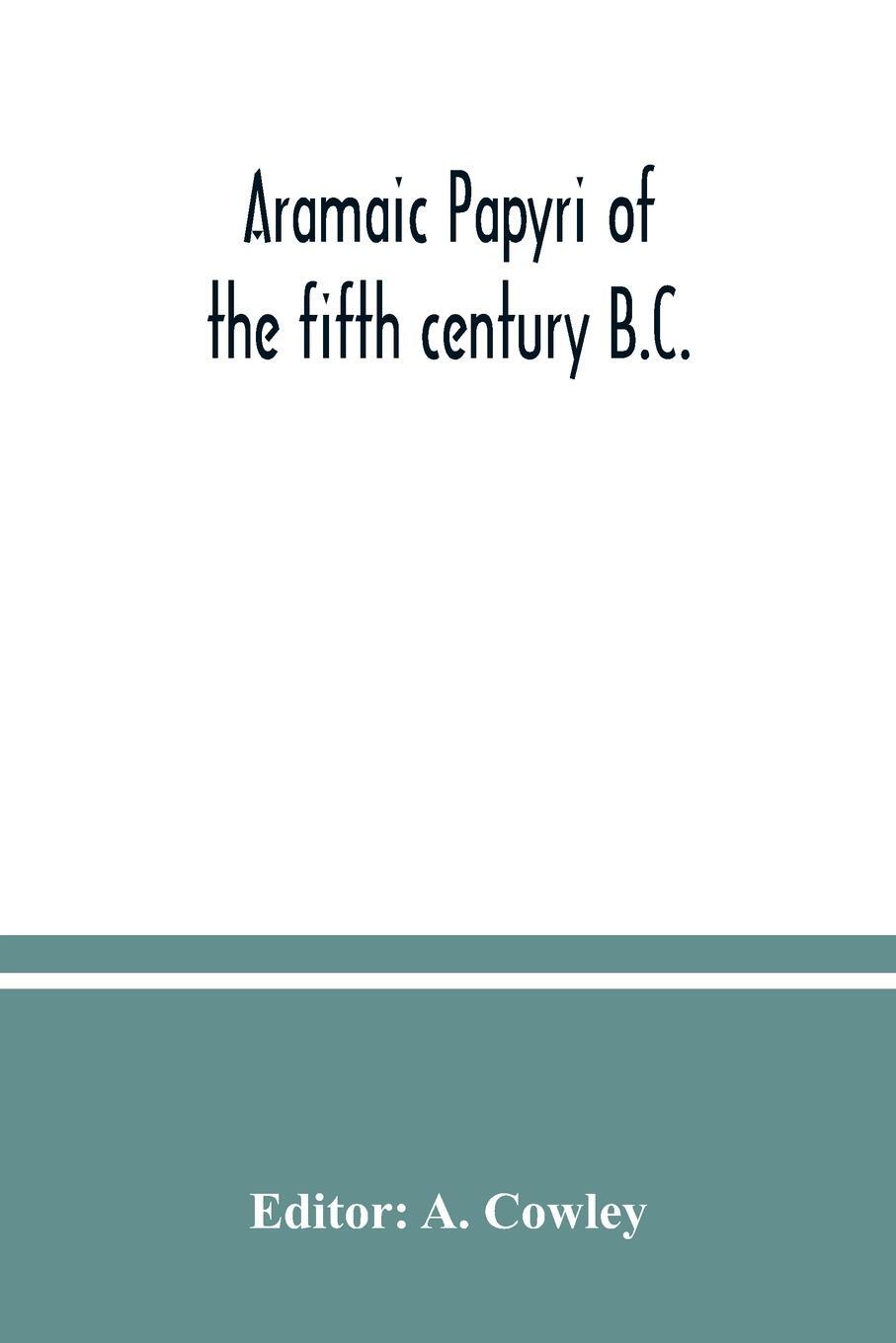 Cover: 9789354037603 | Aramaic papyri of the fifth century B.C. | A. Cowley | Taschenbuch
