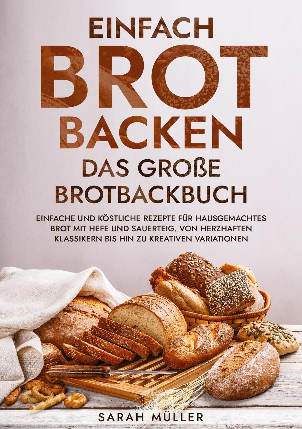Cover: 9783347968547 | Einfach Brot Backen - Das große Brotbackbuch | Sarah Müller | Buch