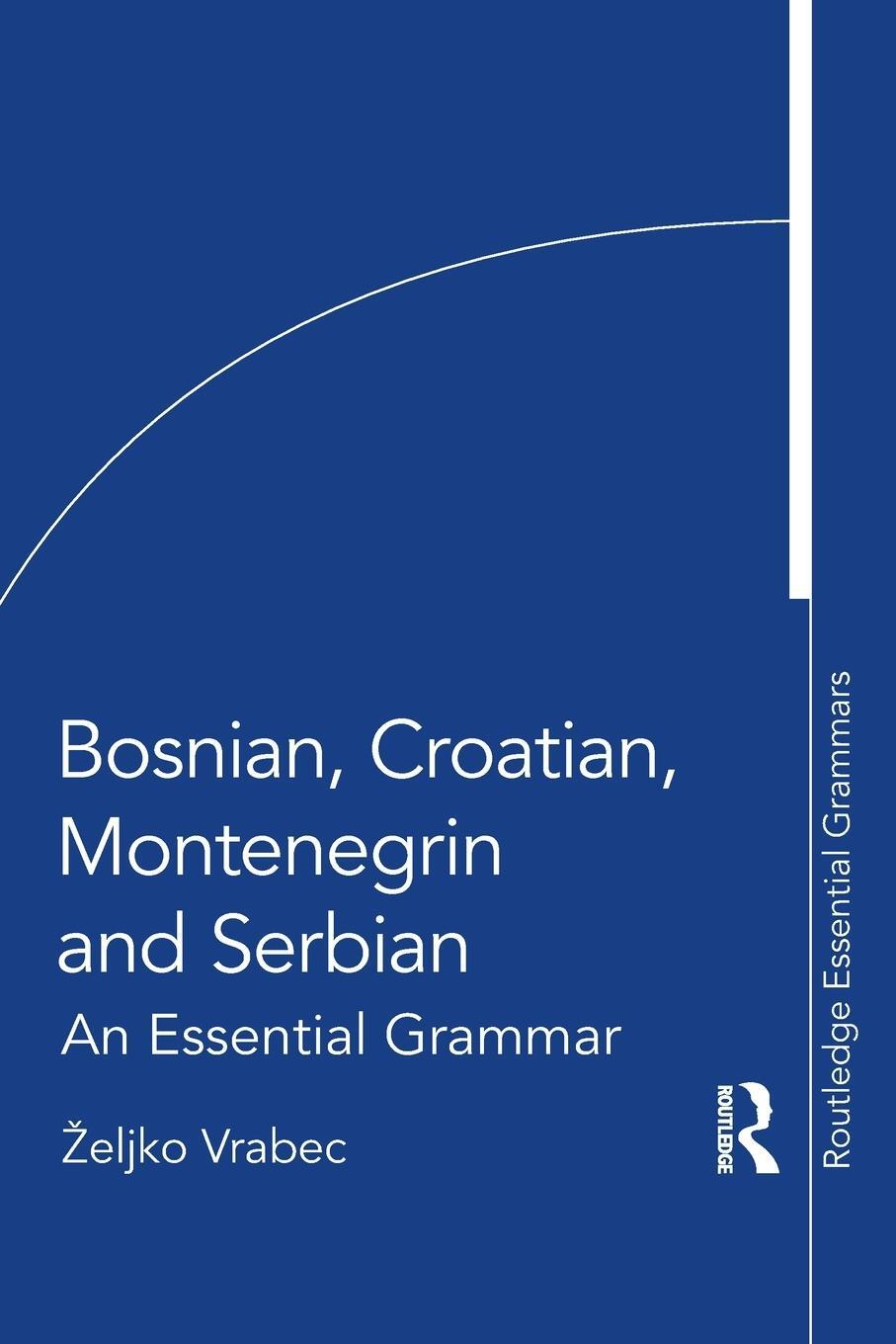 Cover: 9780367723637 | Bosnian, Croatian, Montenegrin and Serbian | An Essential Grammar