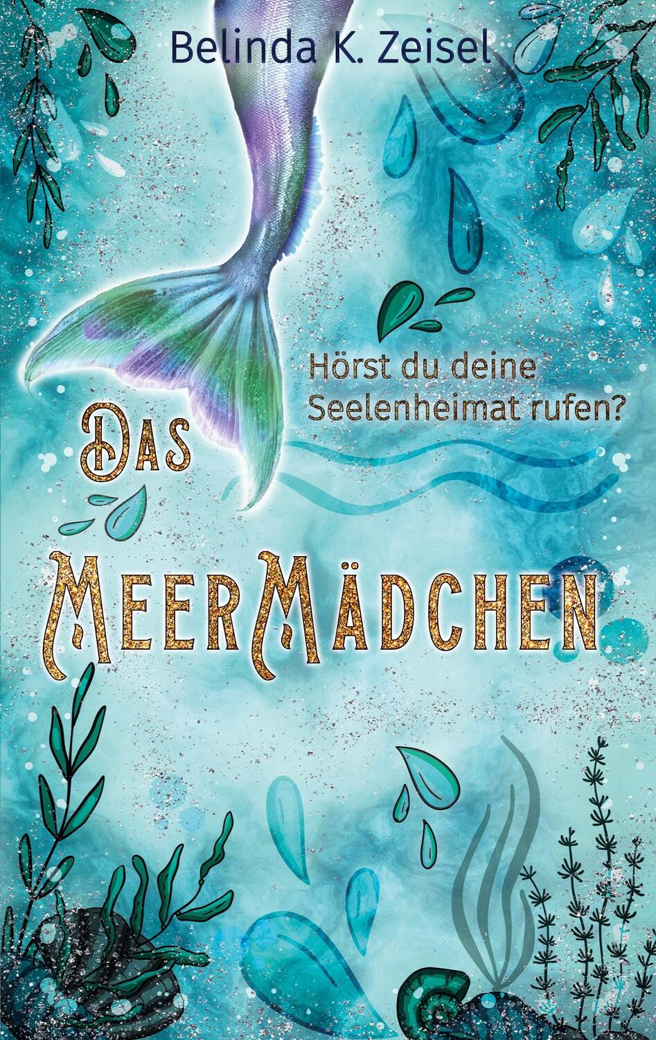 Cover: 9783758321979 | Das Meermädchen | Hörst du deine Seelenheimat rufen? | Zeisel | Buch