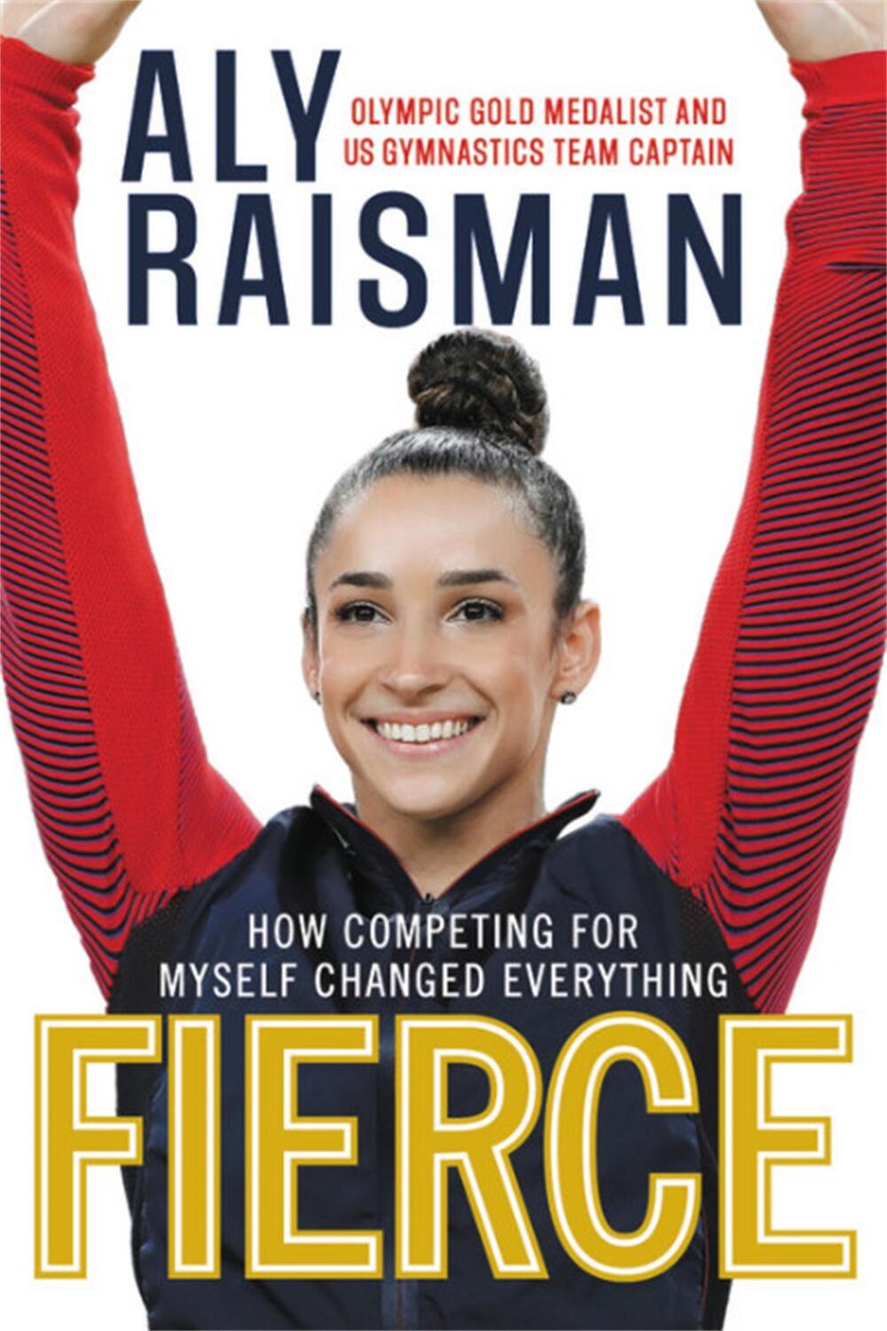 Cover: 9780316472685 | Fierce | How Competing for Myself Changed Everything | Aly Raisman