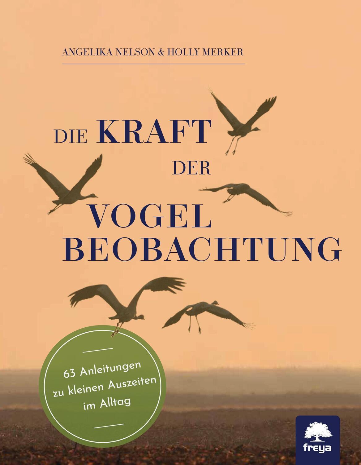 Cover: 9783990254677 | Die Kraft der Vogelbeobachtung | Angelika Nelson (u. a.) | Taschenbuch