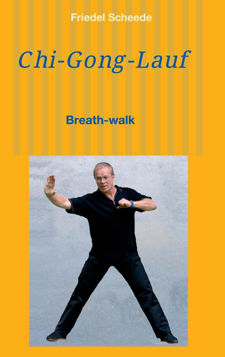 Cover: 9783734527890 | Chi-Gong-Lauf | oder Breath-Walk | Friedel Scheede | Taschenbuch