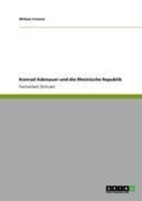 Cover: 9783656033820 | Konrad Adenauer und die Rheinische Republik | Willem Fromm | Buch