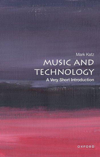 Cover: 9780199946983 | Music and Technology: A Very Short Introduction | Mark Katz | Buch