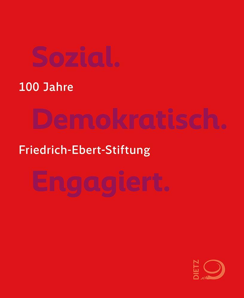 Cover: 9783801242930 | Sozial. Demokratisch. Engagiert. | 100 Jahre Friedrich-Ebert-Stiftung