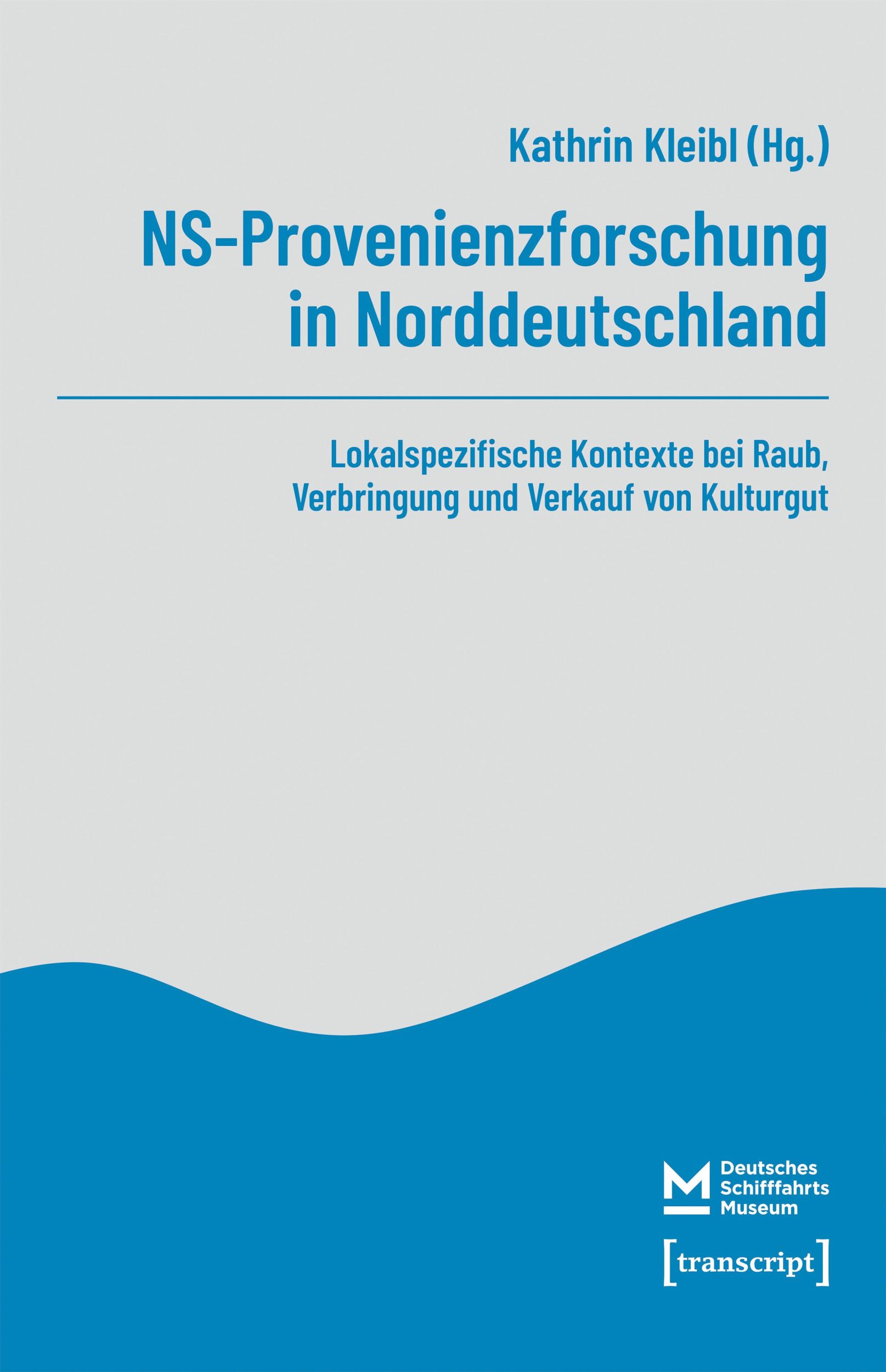 Cover: 9783837675412 | NS-Provenienzforschung in Norddeutschland | Kathrin Kleibl | Buch