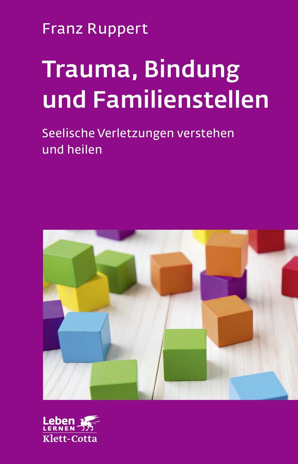 Cover: 9783608892444 | Trauma, Bindung und Familienstellen (Leben lernen, Bd. 177) | Ruppert