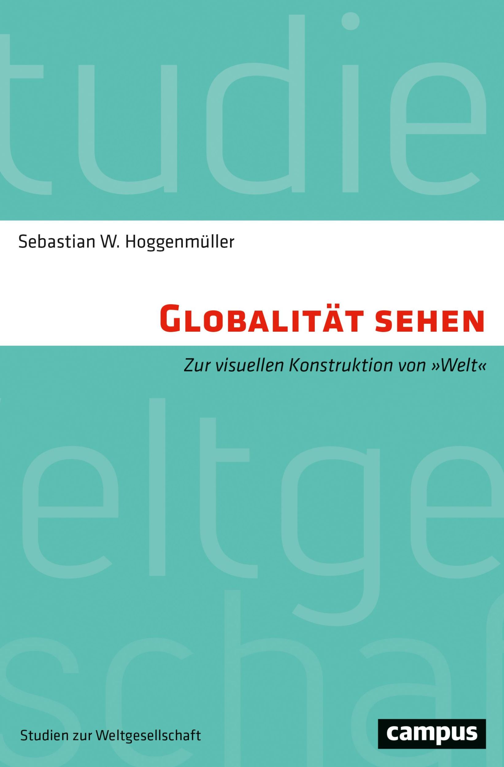 Cover: 9783593511146 | Globalität sehen | Zur visuellen Konstruktion von »Welt« | Taschenbuch