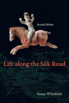 Cover: 9780520280595 | Life along the Silk Road | Second Edition | Susan Whitfield | Buch