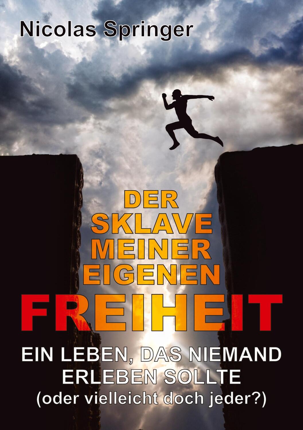 Cover: 9783347488595 | Der Sklave meiner eigenen Freiheit | Nicolas Springer | Taschenbuch