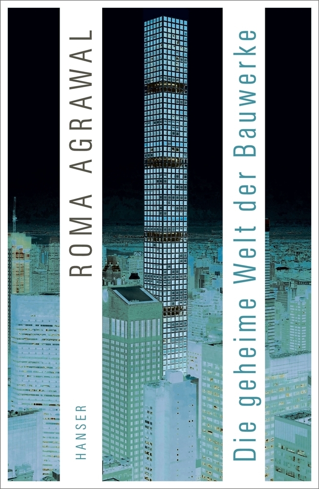 Cover: 9783446260306 | Die geheime Welt der Bauwerke | Roma Agrawal | Buch | 352 S. | Deutsch