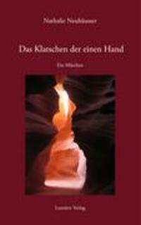 Cover: 9783939387008 | Das Klatschen der einen Hand | Ein Märchen | Nathalie Neuhäusser