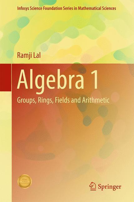 Cover: 9789811042522 | Algebra 1 | Groups, Rings, Fields and Arithmetic | Ramji Lal | Buch