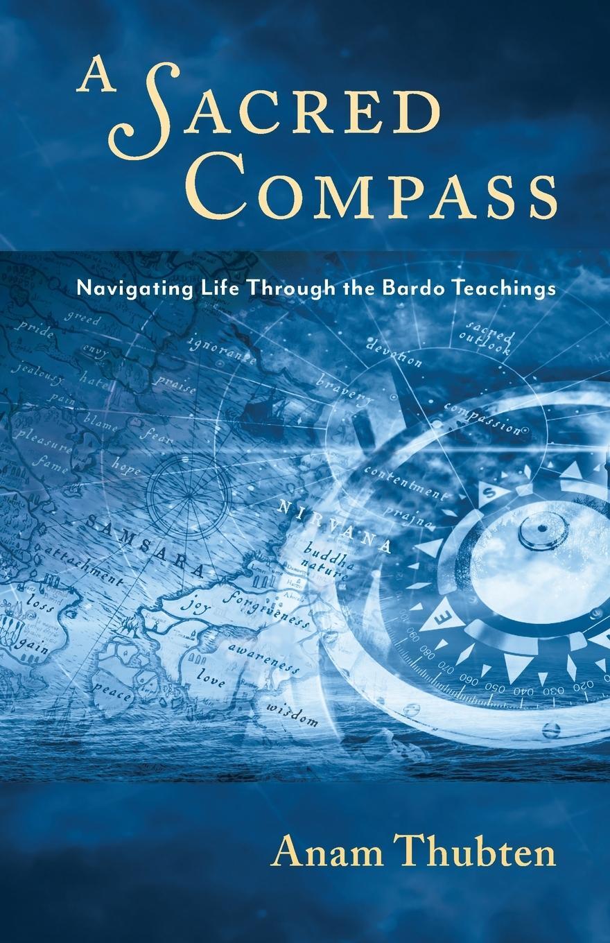 Cover: 9781732020825 | A Sacred Compass | Navigating Life Through the Bardo Teachings | Buch