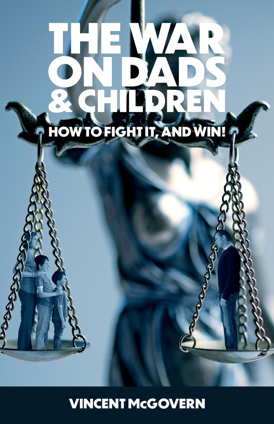 Cover: 9781839754500 | The War on Dads and Children | how to fight it, and win | McGovern