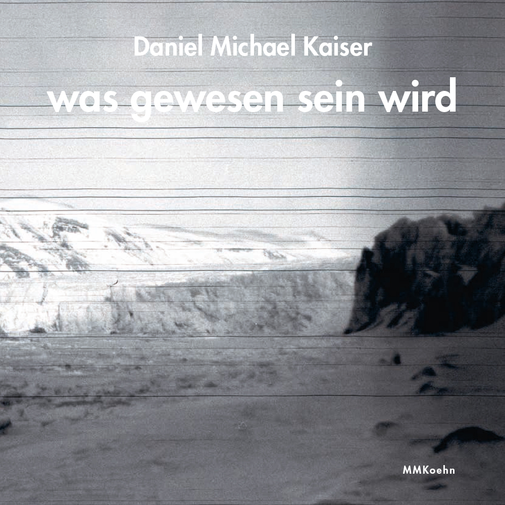 Cover: 9783944903989 | Daniel Michael Kaiser: was gewesen sein wird | Daniel Michael Kaiser