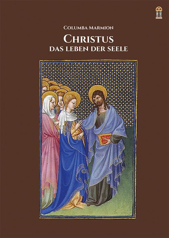 Cover: 9783864170744 | Christus, das Leben der Seele | Columba Marmion | Taschenbuch | 2016