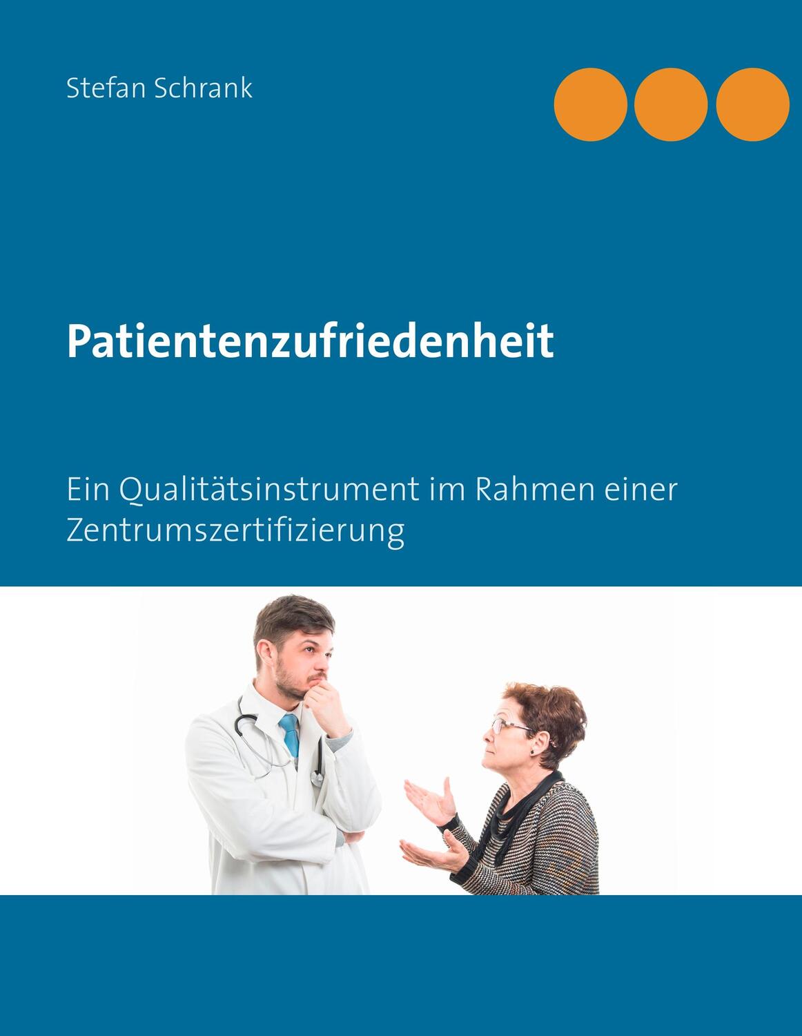 Cover: 9783749421275 | Patientenzufriedenheit | Stefan Schrank | Buch | 160 S. | Deutsch