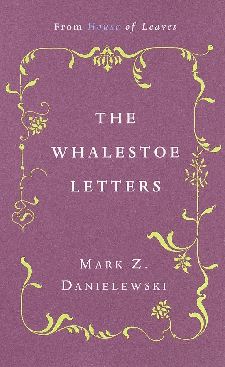 Cover: 9780375714412 | The Whalestoe Letters | From House of Leaves | Mark Z. Danielewski