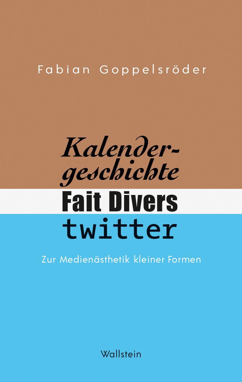 Cover: 9783835353961 | Kalendergeschichte, Fait Divers, Twitter. | Fabian Goppelsröder | Buch