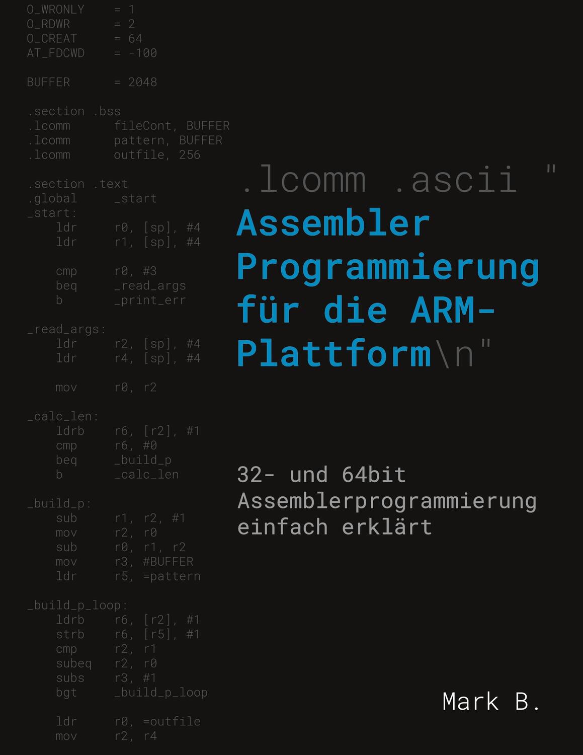 Cover: 9783754334355 | Assembler Programmierung für die ARM-Plattform | Mark B. | Taschenbuch